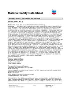 Material Safety Data Sheet SECTION 1 PRODUCT AND COMPANY IDENTIFICATION DIESEL FUEL No. 2 Product Use: Fuel [See Section 16 for Additional Product Numbers] Synonyms: