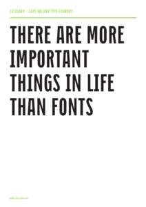 CA OSKAR – CAPE ARCONA TYPE FOUNDRY  THERE ARE MORE IMPORTANT THINGS IN LIFE THAN FONTS