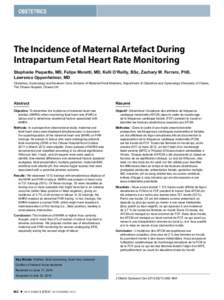 OBSTETRICS  The Incidence of Maternal Artefact During Intrapartum Fetal Heart Rate Monitoring Stephanie Paquette, MD, Felipe Moretti, MD, Kelli O’Reilly, BSc, Zachary M. Ferraro, PhD, Lawrence Oppenheimer, MD