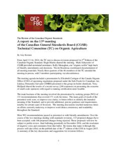 The Review of the Canadian Organic Standards A report on the 13th meeting of the Canadian General Standards Board (CGSB) Technical Committee (TC) on Organic Agriculture By Amy Kremen