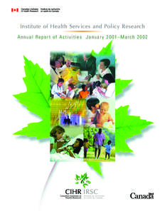 Institute of Health Services and Policy Research Annual Report of Activities January 2001–March 2002 Institute of Health Services and Policy Research Canadian Institutes of Health Research[removed]Western Parkway