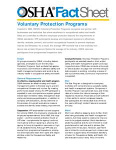 FactSheet Voluntary Protection Programs Created in 1982, OSHA’s Voluntary Protection Programs recognize and partner with businesses and worksites that show excellence in occupational safety and health. Sites are commit