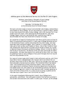 Address given at the Memorial Service for the Rev Dr John Hughes Professor Janet Soskice, President of Jesus College and Chair of the Faculty Board of Divinity Saturday, 11th October 2014 at the University Church of Grea