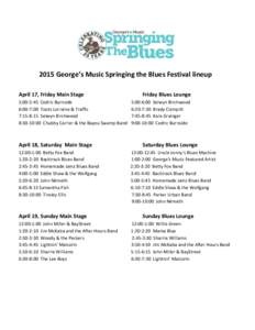 2015 George’s Music Springing the Blues Festival lineup April 17, Friday Main Stage 5:00-5:45 Cedric Burnside 6:00-7:00 Toots Lorraine & Traffic 7:15-8:15 Selwyn Birchwood 8:30-10:00 Chubby Carrier & the Bayou Swamp Ba