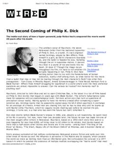 Wired 11.12: The Second Coming of Philip K. Dick The Second Coming of Philip K. Dick The inside-out stor of how a h per-paranoid, pulp-fiction hack conquered the movie world