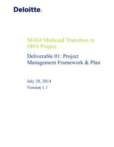 MAGI Medicaid Transition to OHA Project Deliverable 01: Project Management Framework & Plan July 28, 2014 Version 1.1