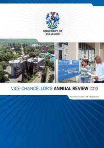 UNIVERSITY OF ZULULAND VICE-CHANCELLOR’S ANNUAL REVIEW 2013 R E S T R U C T U R E D F O R R E L E VA N C E