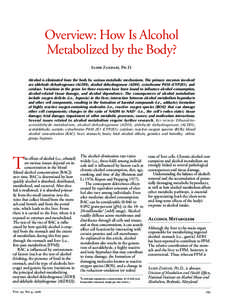 Overview: How Is Alcohol  Metabolized by the Body? Samir Zakhari, Ph.D. Alcohol is eliminated from the body by various metabolic mechanisms. The primary enzymes involved