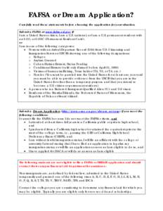 FAFSA or Dream Application? Carefully read these statements before choosing the application for your situation. Submit a FAFSA at www.fafsa.ed.gov if: I am a United States citizen, I am a U.S. national, or I am a U.S. pe