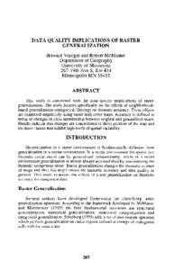 DATA QUALITY IMPLICATIONS OF RASTER GENERALIZATION Howard Veregin and Robert McMaster Department of Geography University of Minnesota 267-19thAveS,Rm414