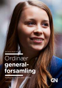 GN Store Nord A/S  Ordinær general­ forsamling Torsdag den 19. marts 2015, kl