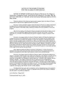 NOTICE OF THE BOARD OF REVIEW FOR THE VILLAGE OF HORTONVILLE NOTICE IS HEREBY GIVEN that the Board of Review for the Village of Hortonville, Outagamie County, shall hold its first meeting on Thursday, May 29, 2014 from 9