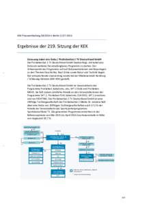 KEK-Pressemitteilung • BerlinErgebnisse der 219. Sitzung der KEK Zulassung kabel eins Doku / ProSiebenSat.1 TV Deutschland GmbH Die ProSiebenSat.1 TV Deutschland GmbH beabsichtigt, mit kabel eins D