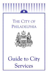 THE CITY OF PHILADELPHIA Guide to City Services
