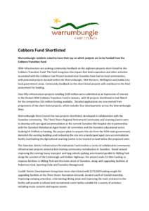 Cobbora Fund Shortlisted Warrumbungle residents asked to have their say on which projects are to be funded from the Cobbora Transition Fund NSW Infrastructure are seeking community feedback on the eighteen projects short