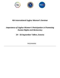 4th International Uyghur Women’s Seminar  Importance of Uyghur Women’s Participation in Promoting Human Rights and Democracy 24 – 26 September Tallinn, Estonia