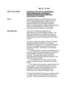 May 29 – 30, 2008 ITEM[removed]R0508 Exception to Policy[removed], Undergraduate Degree Requirements, AAS degree in Physical Therapist Assistant, MSU-Great