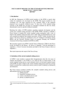 FOCUS GROUP MEETING ON THE STANDARD SETTING PROCESS ROME, ITALY 7-10 JULY 2003 REPORT1 1. Introduction In 2002 the Chairperson of ICPM invited members of the ICPM to specify their