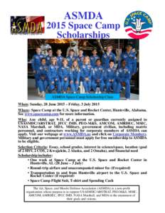 ASMDA 2015 Space Camp Scholarships ASMDA Space Camp Scholarship Class When: Sunday, 28 June 2015 – Friday, 3 July 2015