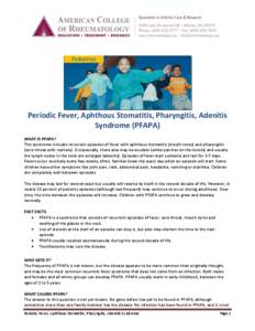 Periodic Fever, Aphthous Stomatitis, Pharyngitis, Adenitis Syndrome (PFAPA) WHAT IS PFAPA? This syndrome includes recurrent episodes of fever with aphthous stomatitis (mouth sores) and pharyngitis (sore throat with redne