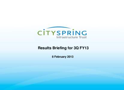 Results Briefing for 3Q FY13 8 February 2013 Disclaimer This presentation is not and does not constitute or form part of, and is not made in connection with, any offer, invitation or recommendation to sell or issue, or 