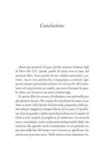 Conclusione  «Beati gli operatori di pace perché saranno chiamati figli di Dio» (Mt 5,9). Queste parole di Gesù sono la base del presente libro. Sono parole di una validità universale e perenne, ma in una società c