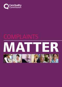 COMPLAINTS  © Care Quality Commission 2014 Published December 2014 This publication may be reproduced in whole or in part in any format or medium for non-commercial purposes, provided that it is reproduced accurately a