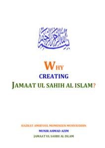 WHY CREATING JAMAAT UL SAHIH AL ISLAM? HAZRAT AMIR’OUL MOMENEEN MUHYIUDDIN MUNIR AHMAD AZIM