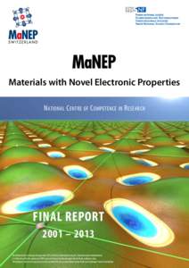 Materials with Novel Electronic Properties N ATIONAL C ENTRE OF C OMPETENCE IN R ESEARCH FINAL REPORT 2001 – 2013 Die Nationalen Forschungsschwekpunkte (NFS) sind ein Förderinstrument des Schweizerischen Nationalfonds