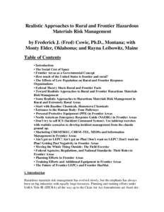 Realistic Approaches to Rural and Frontier Hazardous Materials Risk Management by Frederick J. (Fred) Cowie, Ph.D., Montana; with Monty Elder, Oklahoma; and Rayna Leibowitz, Maine Table of Contents • Introduction