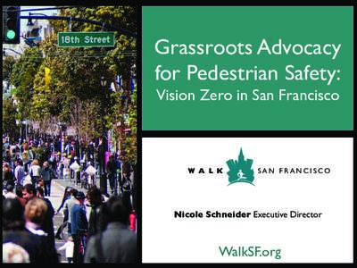 Grassroots Advocacy for Pedestrian Safety: Vision Zero in San Francisco ! W A L K