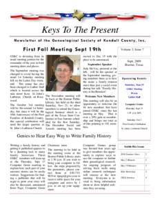 Keys To The Present N e w s l e t t e r o f t h e G e n e a l o g i c a l S o c i e t y o f Ke n d a l l C o u n t y, I n c . First Fall Meeting Sept 19th GSKC is deviating from its usual meeting pattern for the