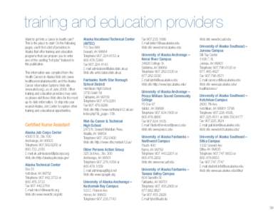 training and education providers Want to get into a career in health care? This is the place to start! On the following pages, you’ll ﬁnd a list of providers in Alaska that offer training and education programs that 