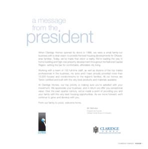 a message from the president When Claridge Homes opened its doors in 1986, we were a small family-run business with a clear vision: to provide the best housing developments for Ottawaarea families. Today, we’ve made th