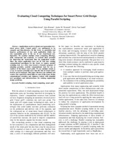 Evaluating Cloud Computing Techniques for Smart Power Grid Design Using Parallel Scripting Ketan Maheshwari‡ , Ken Birman∗ , Justin M. Wozniak‡ , Devin Van Zandt† ∗ Department of Computer Science Cornell Univer