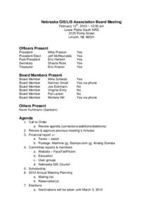 Nebraska GIS/LIS Association Board Meeting February 12th, 2010 – 10:00 am Lower Platte South NRD 3125 Portia Street Lincoln, NE 68521