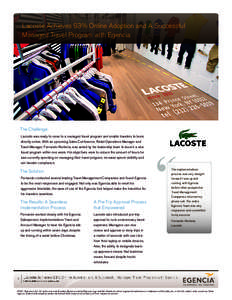 Lacoste Achieves 93% Online Adoption and A Successful Managed Travel Program with Egencia The Challenge Lacoste was ready to move to a managed travel program and enable travelers to book directly online. With an upcoming