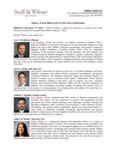 MEDIA CONTACT Kari Johnson, Communications Specialist [removed] | [removed]SNELL & WILMER ELECTS SIX NEW PARTNERS PHOENIX (December 17, 2014) – Snell & Wilmer is pleased to announce six attorneys have bee