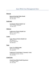 Ryan	White	Case	Management	Sites	 Bismarck Bismarck-Burleigh Public Health 500 East Front Avenue[removed]Devils Lake
