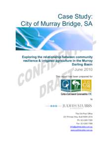 Case Study: City of Murray Bridge, SA Exploring the relationship between community resilience & irrigated agriculture in the Murray Darling Basin