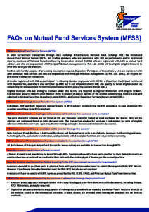 FAQs on Mutual Fund Services System (MFSS) What is a Mutual Fund Service System (MFSS)? In order to facilitate transactions through stock exchange infrastructure, National Stock Exchange (NSE) has introduced Mutual Fund 