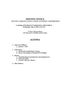 MEETING NOTICE SOUTH CAROLINA EDUCATION LOTTERY COMMISSION A meeting of the Board of Commissioners will be held on Wednesday, May 6, 2015, at 10 AM 1st Floor Conference Room 1333 Main Street, Columbia, South Carolina