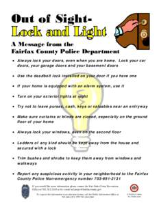 Out of SightA Message from the Fairfax County Police Department • Always lock your doors, even when you are home. Lock your car doors, your garage doors and your basement doors  • Use the deadbolt lock installed on y