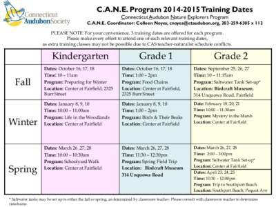 C.A.N.E. Program[removed]Training Dates Connecticut Audubon Nature Explorers Program C.A.N.E. Coordinator: Colleen Noyes, [removed], [removed]x 112 PLEASE NOTE: For your convenience, 3 training dates are