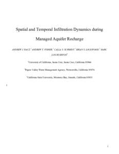 Spatial and Temporal Infiltration Dynamics during Managed Aquifer Recharge ANDREW J. RACZ,1 ANDREW T. FISHER,1 CALLA S. SCHMIDT,1 BRIAN S. LOCKWOOD,2 MARC LOS HUERTOS3 1