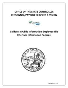 OFFICE OF THE STATE CONTROLLER PERSONNEL/PAYROLL SERVICES DIVISION California Public Information Employee File Interface Information Package