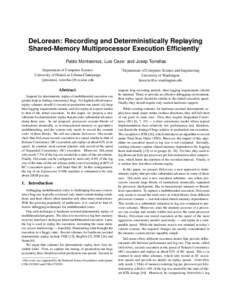 DeLorean: Recording and Deterministically Replaying Shared-Memory Multiprocessor Execution Efficiently∗ Pablo Montesinos, Luis Ceze† and Josep Torrellas Department of Computer Science University of Illinois at Urbana