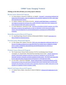 CDMRP “Game-Changing” Products Clicking on the link will take you to the project’s Abstract. Breast Cancer Research Program Dr. Dennis Slamon, University of California, Los Angeles: Herceptin®, a monoclonal antibo