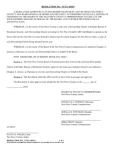 RESOLUTION NO. YYYY-MM-# A RESOLUTION APPROVING A STEWARDSHIP CHARTER BY AND BETWEEN NEZ PERCE COUNTY AND IDAHO BUREAU OF HOMELAND SECURITY, AUTHORIZING DOUGLAS A. ZENNER AS CHAIRMAN OF THE BOARD OF THE NEZ PERCE COUNTY 