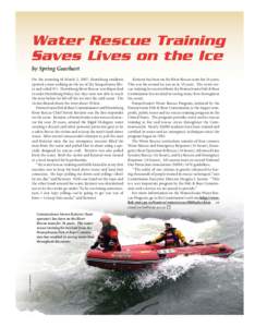 Water Rescue Training Saves Lives on the Ice by Spring Gearhart On the morning of March 2, 2007, Harrisburg residents spotted a man walking on the ice of the Susquehanna River and called 911. Harrisburg River Rescue was 